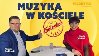 Muzyka w Kościele | Podcast Królestwo Teraz |  Marcin Podżorski, Marta Wróbel #EP 3