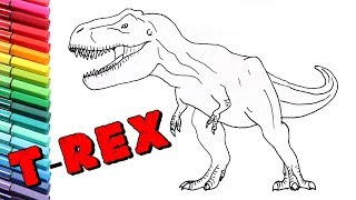 How to Draw New Jurassic Worls T-Rex - Drawing and Coloring Dinosaur For Childrens