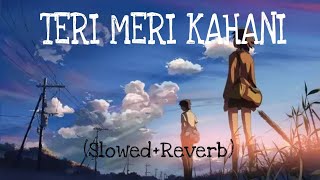 Teri meri kahani – Lyrics || Arijit Singh|| [Slowed+Reverb] @Lovelofisongs001