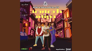 Amarte A La Antigua (feat. Natanaell Can, El Junior & El ovi)