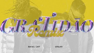 Rafael Caff, Orelhv - Gratidão REMIX (Official Audio)