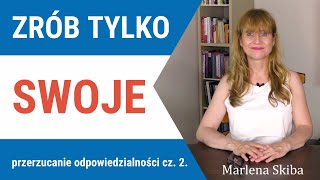 Nie pracuj za innych, zrób tylko swoje | Marlena Skiba