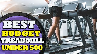 Top 8 Best Budget Treadmill Under $500 For Home Use in 2021