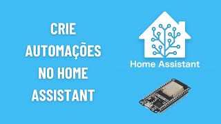 Crie automações no Home Assistant