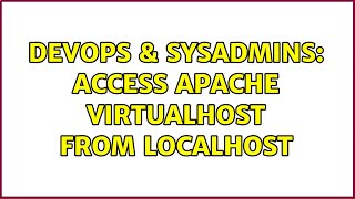 DevOps & SysAdmins: Access Apache VirtualHost from localhost