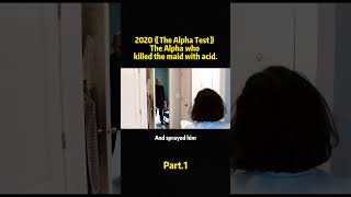 2020《The Alpha Test》The Alpha who killed the maid with acid. #movie #film#shorts