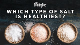 Which Type of Salt is The Healthiest? | The Cooking Doc®
