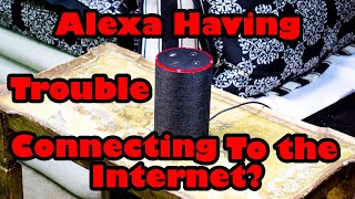 A Solution that Works for Alexa I'm Having Trouble Connecting to the Internet