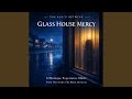 Glass House Mercy