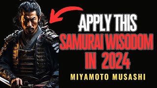 Apply this 7 samurai wisdoms that change your life  in 2024 : By Miyamoto Musashi Stoic philosophy