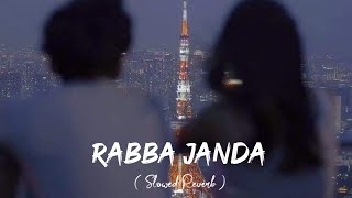 Jubin Nautiyal - Rabba Janda ( slowed+reverb ) Sidharth Malhotra | Rashmika Mandanna | Mission Majnu