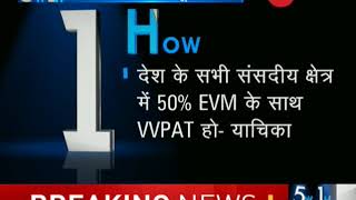 5W1H: Supreme Court issues notice to EC on plea by 21 Opposition parties on VVPATs