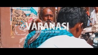 VARANASI - THE SPIRITUAL CAPITAL OF INDIA