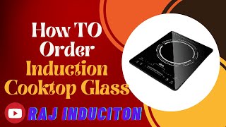 How To Order Induction Cooktop Glass || Raj Induction ||