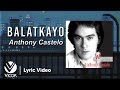 Balatkayo - Anthony Castelo (Official Lyric Video)