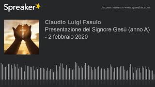 Commento al Vangelo del 2 febbraio 2020 - Presentazione del Signore Gesù (anno A)