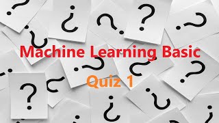 Machine Learning Basic Quiz 1