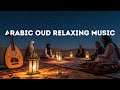 Arabic Oud Relaxing Music | Calm Desert Night for Deep Relaxation (1 Hour)