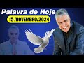 A Palavra de Hoje Dia 15 de Novembro de 2024 | Sexta-feira