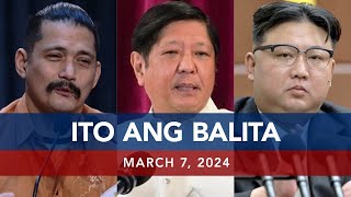 UNTV: Ito Ang Balita | March 7, 2024