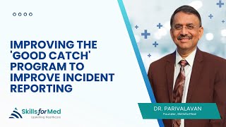Improving the 'Good Catch' Program to Enhance Incident Reporting | Skillsformed