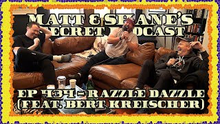 Ep 434 - Razzle Dazzle (feat. Bert Kreischer)