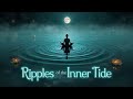 🌊 Ripples of the Inner Tide — 10-Track Organic Folktronica Journey | Psybient, Ritual Downtempo