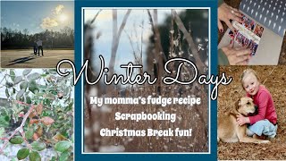 WINTER DAYS/ 3 INGREDIENT FUDGE/SCRAPBOOKING\u0026 CHRISTMAS BREAK FUN!!