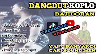 Kumpulan Lagu dangdut koplo Bajidor ft terompet