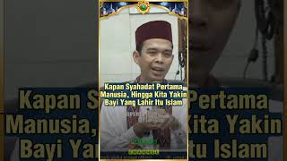 Kapan Syahadat Pertama Manusia, Hingga Kita Yakin Bayi Yg Lahir Itu Islam #uas #shorts #viral