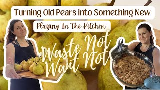 Turning Old Pears Into Something New 🍐🍐🍐🍐🍐🍐🍐🍐