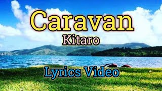Caravan - Kitaro (Lyrics Video)