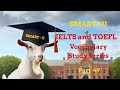 SMART - U  Part 49:  IELTS and TOEFL vocabulary study series