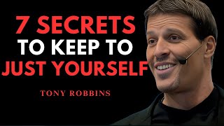 7 Secrets to Keep to Yourself for a Better Life - Tony Robbins Motivation