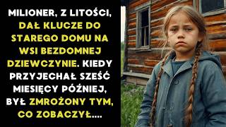 MILIONER, Z LITOŚCI, DAŁ KLUCZE DO STAREGO DOMU BEZDOMNEJ DZIEWCZYNIE A KIEDY WRÓCIŁ BYŁ OSZOŁOMIONY