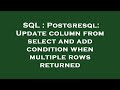 SQL : Postgresql: Update column from select and add condition when multiple rows returned