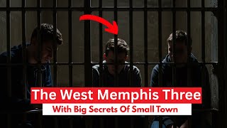 Small Town Big Secrets The West Memphis Three