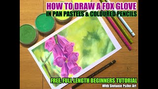 PAN PASTEL BEGINNERS TUTORIAL 2 - HOW TO DRAW A FOXGLOVE FLOWER - Full Length - Real Time - Narrated