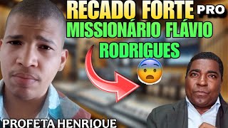 RECADO PARA O MISSIONÁRIO FLÁVIO RODRIGUES - SONHO PROFÉTICO REVELADOR - PROFETA HENRIQUE