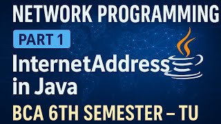 Network Programming Part 1: InternetAddress in Java | BCA 6th Semester (TU)