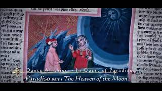 Dante Alighieri - In Quest of Paradise  - Paradise - part 1 The Heaven of the Moon
