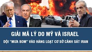 Giải mã lý do Mỹ và Israel dội “mưa bom” vào hàng loạt cơ sở cảnh sát Iran