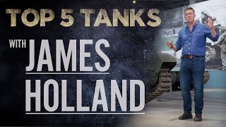 James Holland | Top 5 Tanks | The Tank Museum