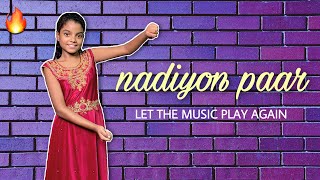 Nadiyon Paar (Let the Music play ) - Roohi | Janhvi | Sachin-Jigar | Rashmeet ,shampur, IP Singh