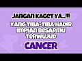 💜CANCER YANG TIBA-TIBA HADIR‼️IMPIAN BESARMU TERWUJUD✨