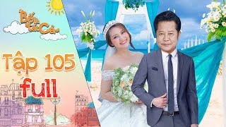 Bố là tất cả | tập 105 full: Minh Thảo thỏa ý nguyện khi được ba Hiếu dắt tay vào lễ đường ngày cưới