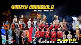 LIVE WAHYU MANGGOLO Dk.Ngaglik Ds.Weton Rt 01/01 Rembang   25 JUNI 2024