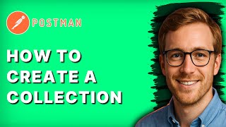 How to Create a Collection in Postman [2026 Full Guide]