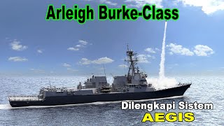 SIAPA YANG TAK KENAL Kapal Perusak Berpeluru Kendali Milik US NAVY, Arleigh Burke-Class