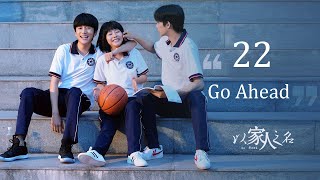 Go Ahead 22丨Drama Pertumbuhan Para Remaja